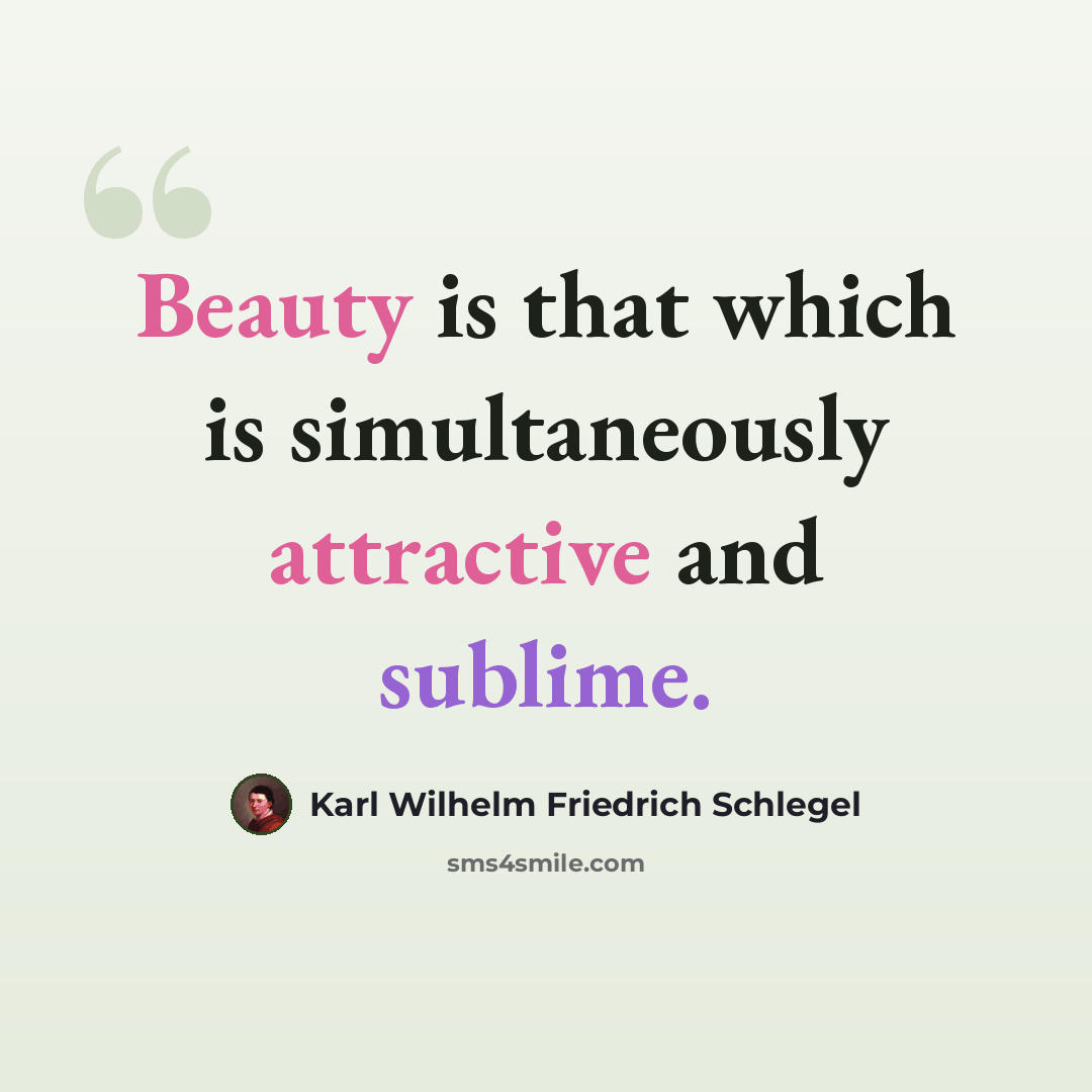 “Beauty is that which is simultaneously attractive and sublime.” quote by Karl Wilhelm Friedrich Schlegel