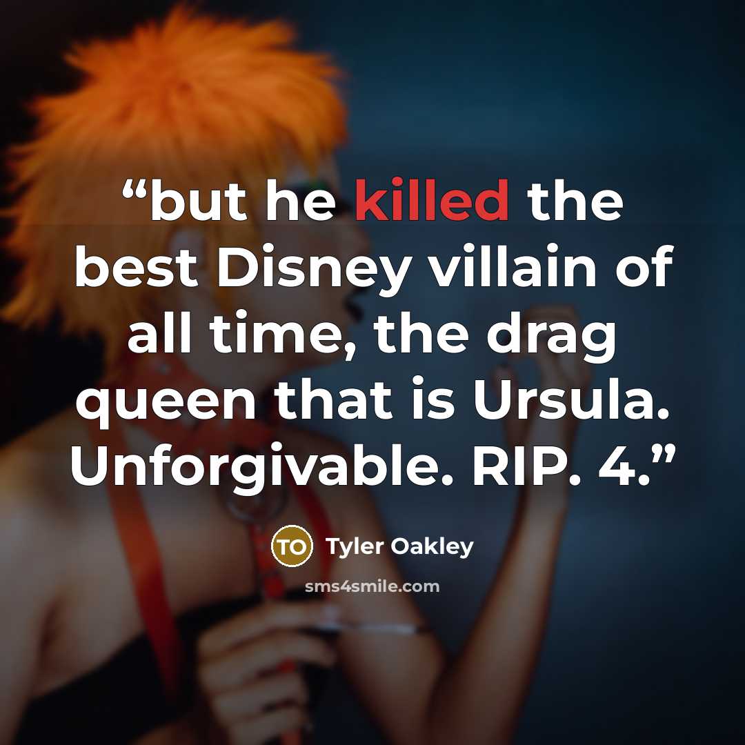 “but he killed the best Disney villain of all time, the drag queen that is Ursula. Unforgivable. RIP. 4.” quote by Tyler Oakley
