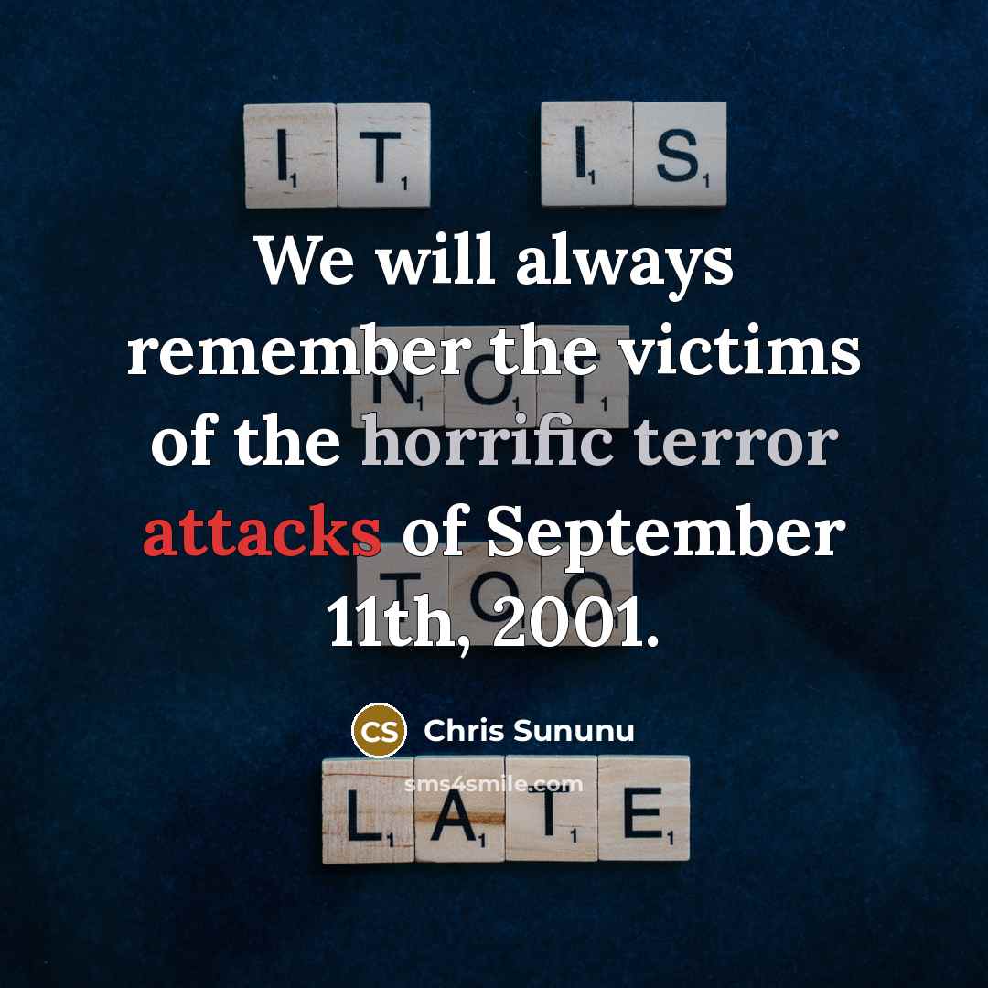 “We will always remember the victims of the horrific terror attacks of September 11th, 2001.” quote by Chris Sununu