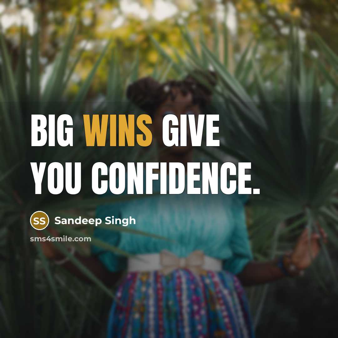 “Big wins give you confidence.” quote by Sandeep Singh