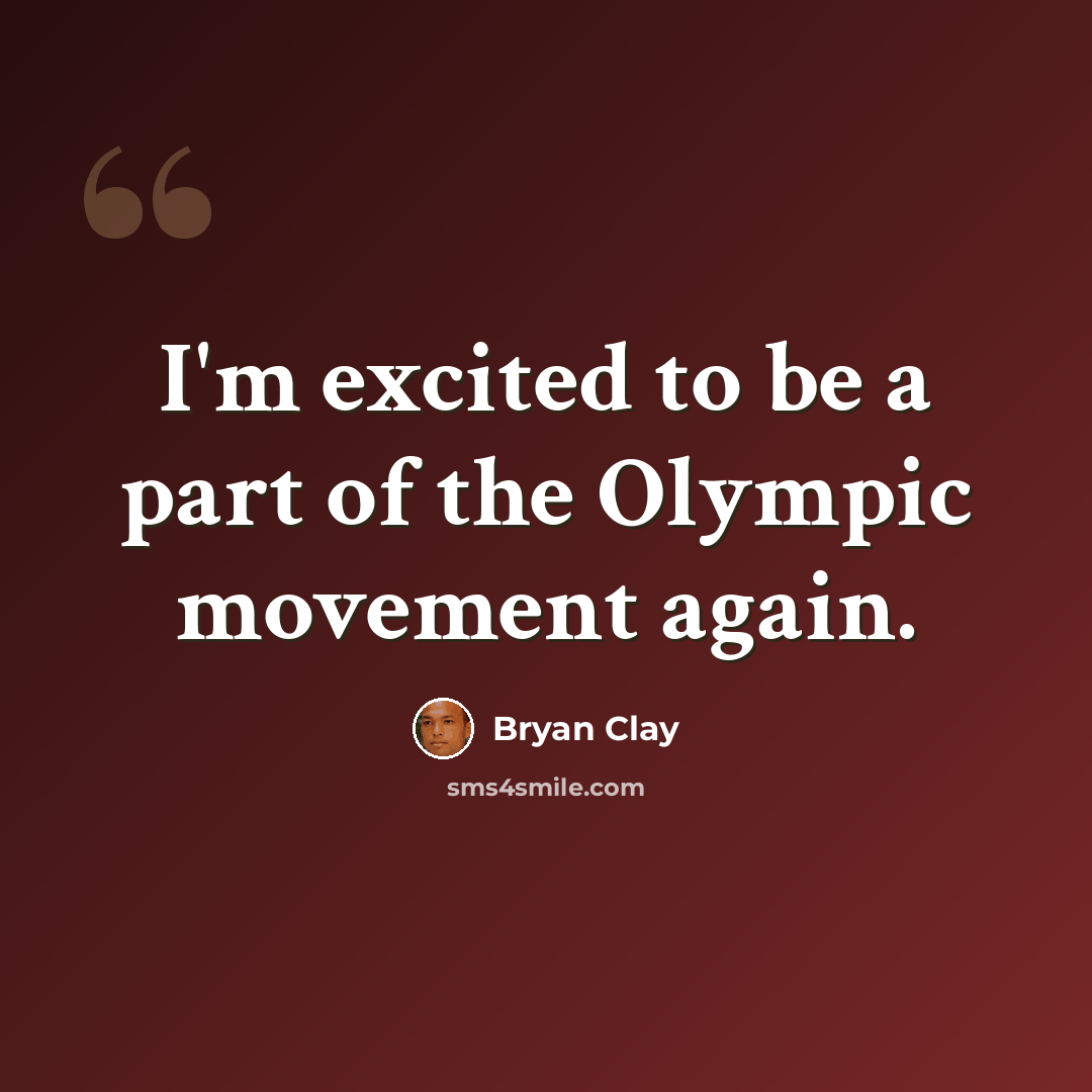 “I'm excited to be a part of the Olympic movement again.” quote by Bryan Clay