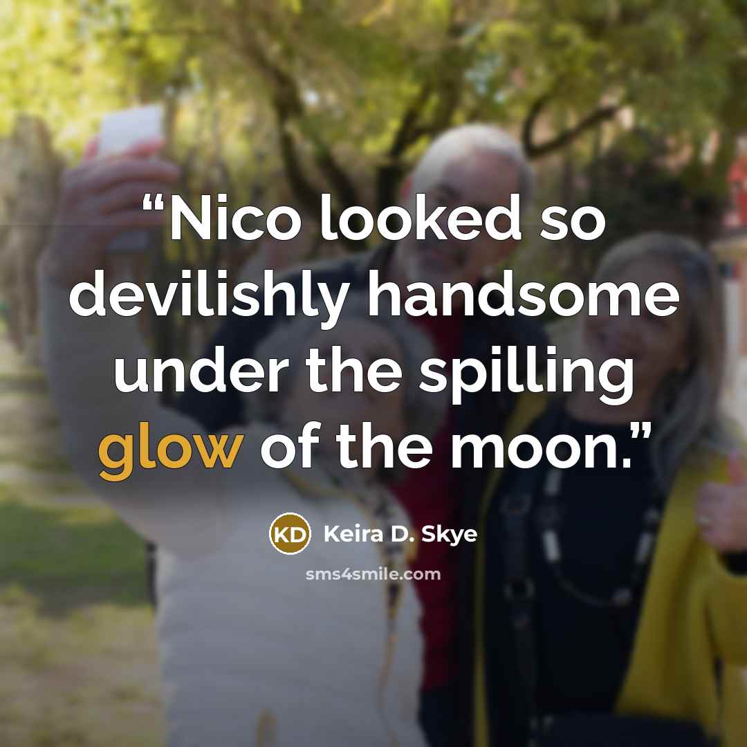 “Nico looked so devilishly handsome under the spilling glow of the moon.” quote by Keira D. Skye