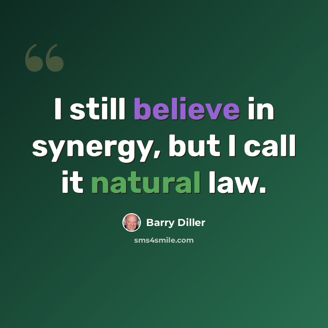 “I still believe in synergy, but I call it natural law.” quote by Barry Diller