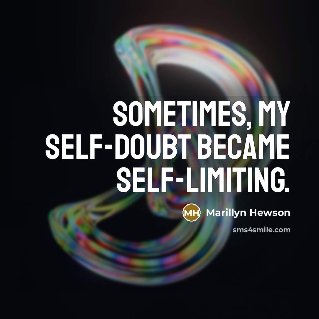 “Sometimes, my self-doubt became self-limiting.” quote by Marillyn Hewson