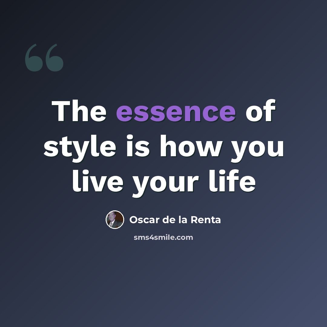 “The essence of style is how you live your life” quote by Oscar de la Renta
