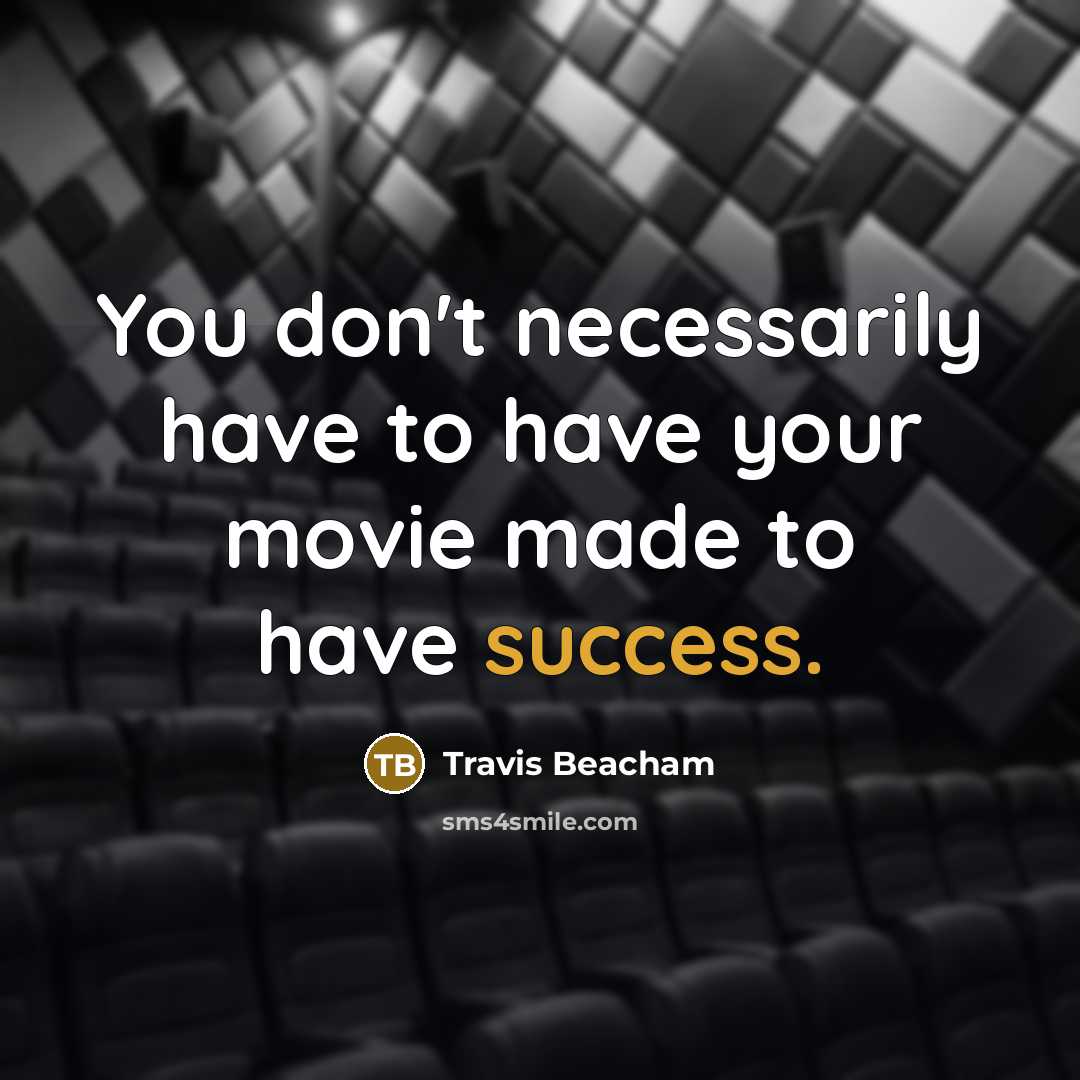 “You don't necessarily have to have your movie made to have success.” quote by Travis Beacham