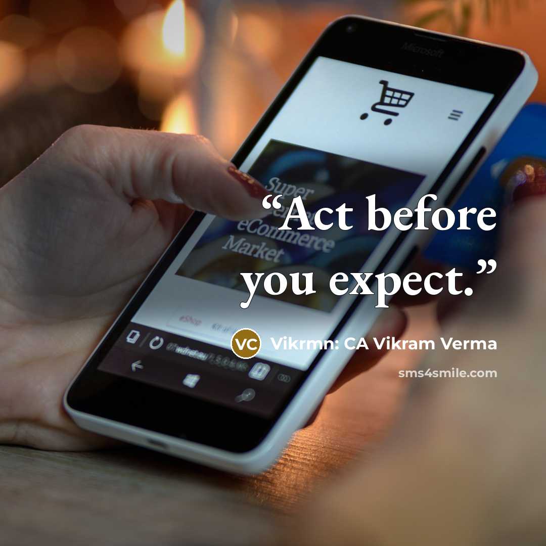 “Act before you expect.” quote by Vikrmn: CA Vikram Verma