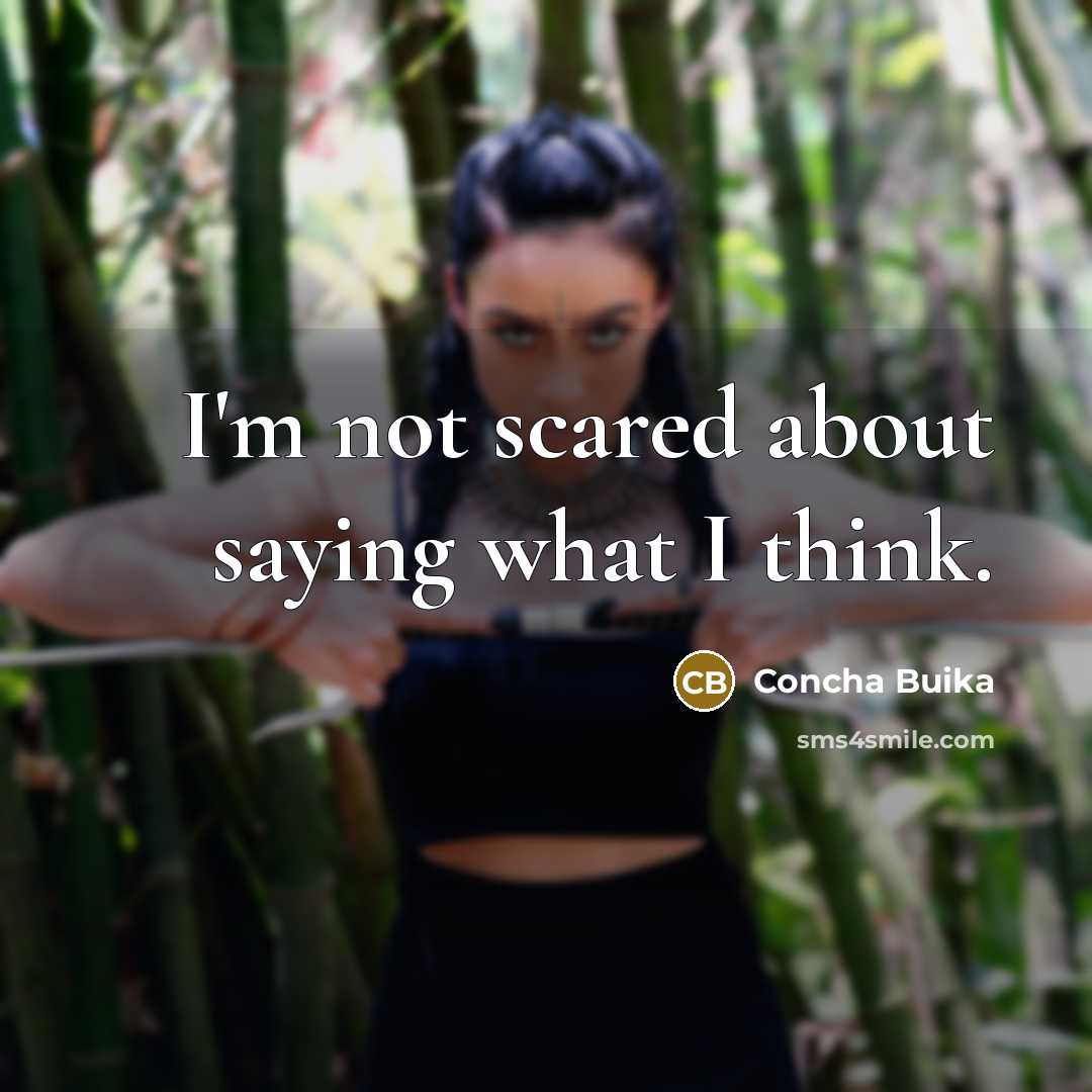 “I'm not scared about saying what I think.” quote by Concha Buika