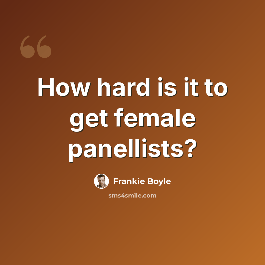 “How hard is it to get female panellists?” quote by Frankie Boyle