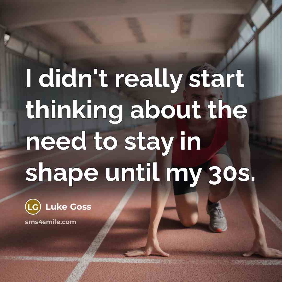 “I didn't really start thinking about the need to stay in shape until my 30s.” quote by Luke Goss