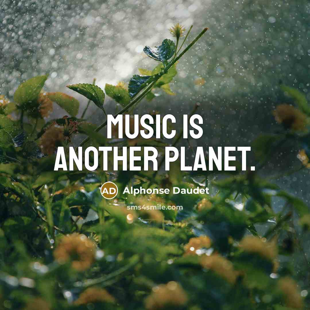 “Music is another planet.” quote by Alphonse Daudet