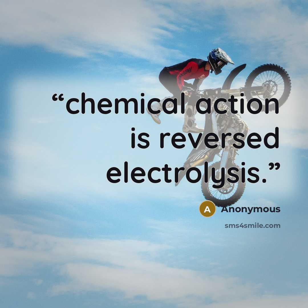 “chemical action is reversed electrolysis.” quote by Anonymous