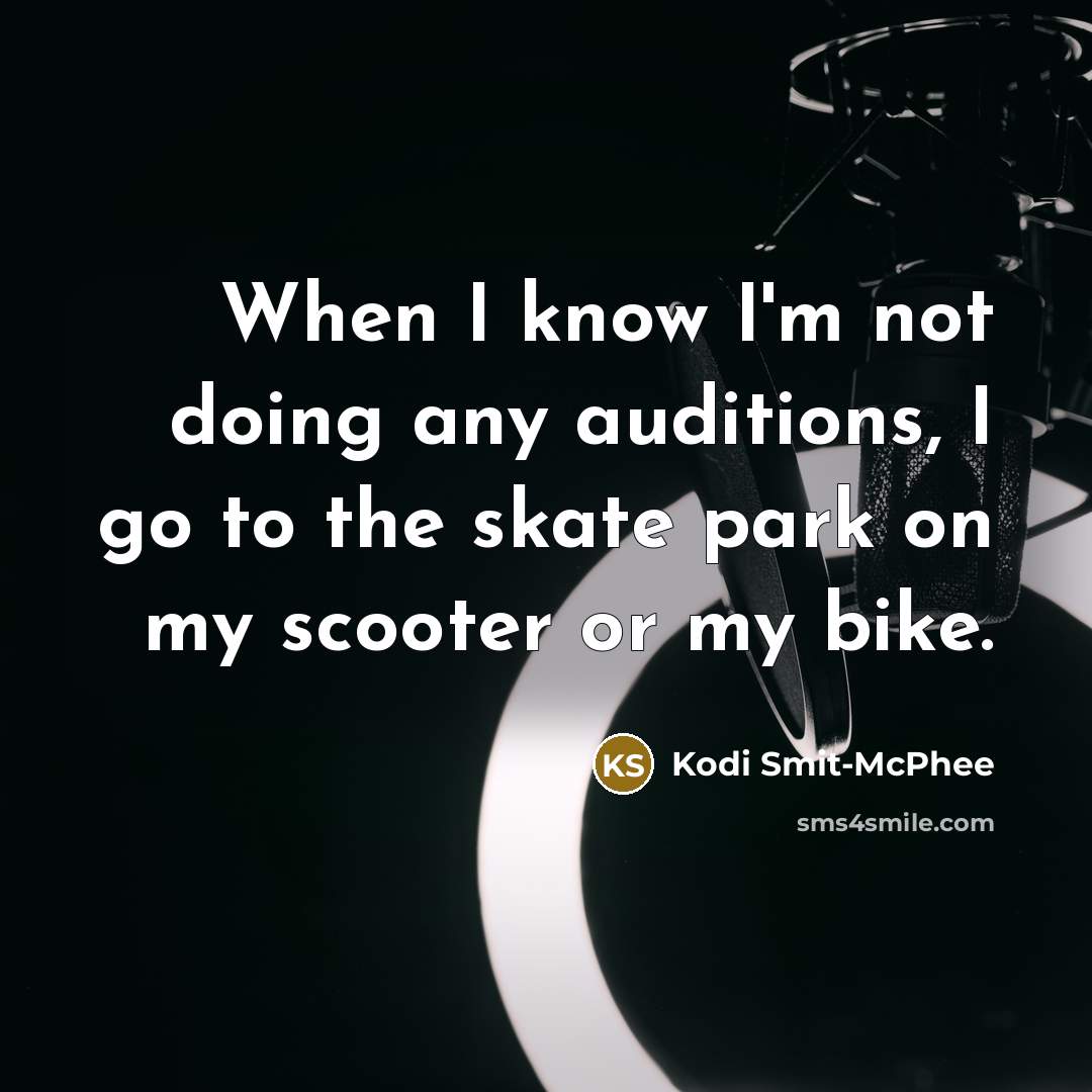 “When I know I'm not doing any auditions, I go to the skate park on my scooter or my bike.” quote by Kodi Smit-McPhee