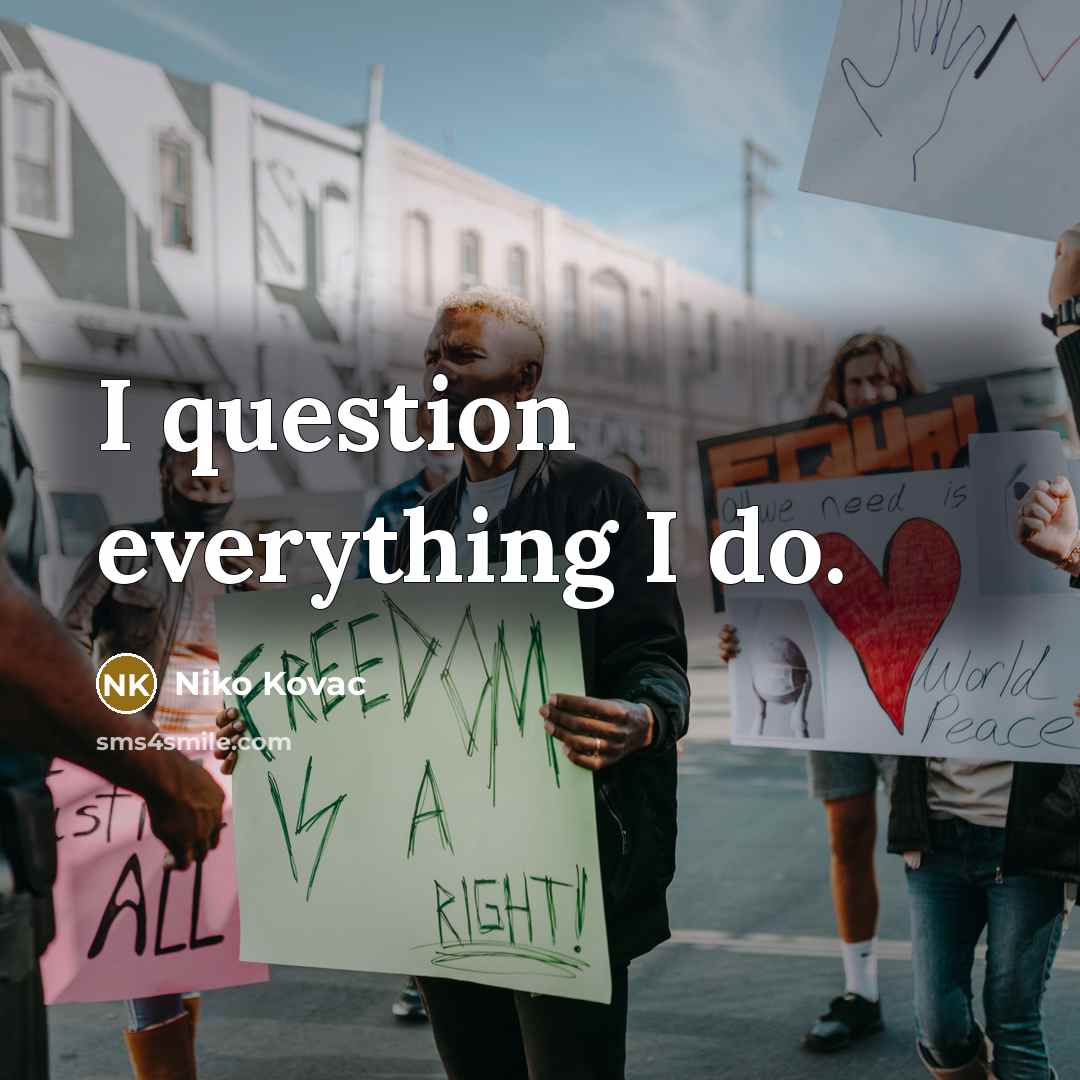 “I question everything I do.” quote by Niko Kovac