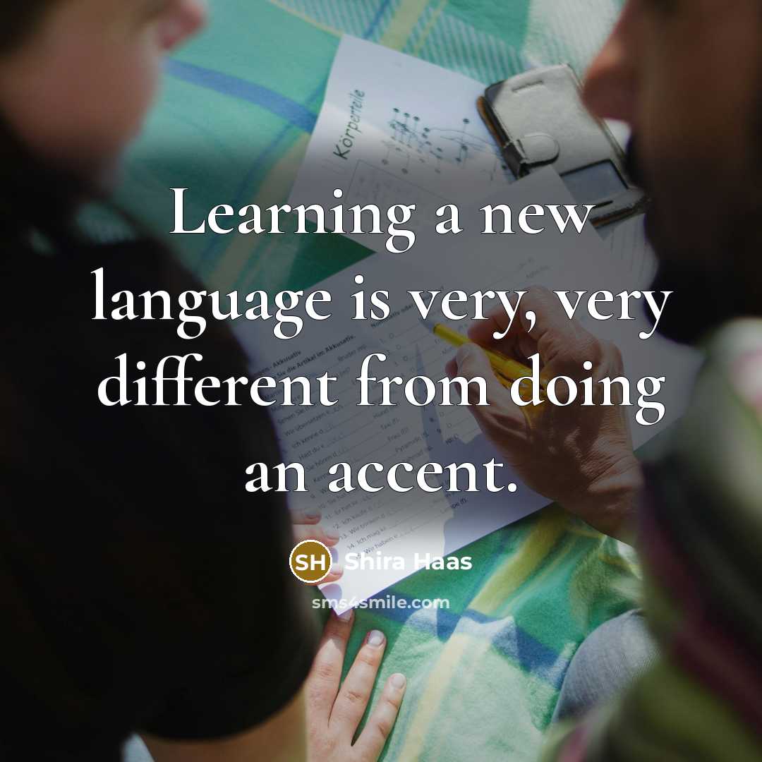 “Learning a new language is very, very different from doing an accent.” quote by Shira Haas