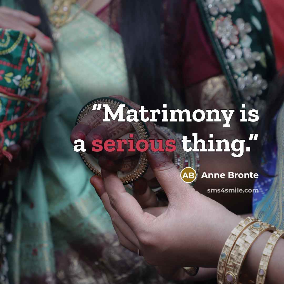 “Matrimony is a serious thing.” quote by Anne Brontë