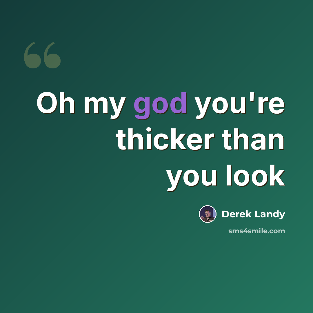 “Oh my god you're thicker than you look” quote by Derek Landy