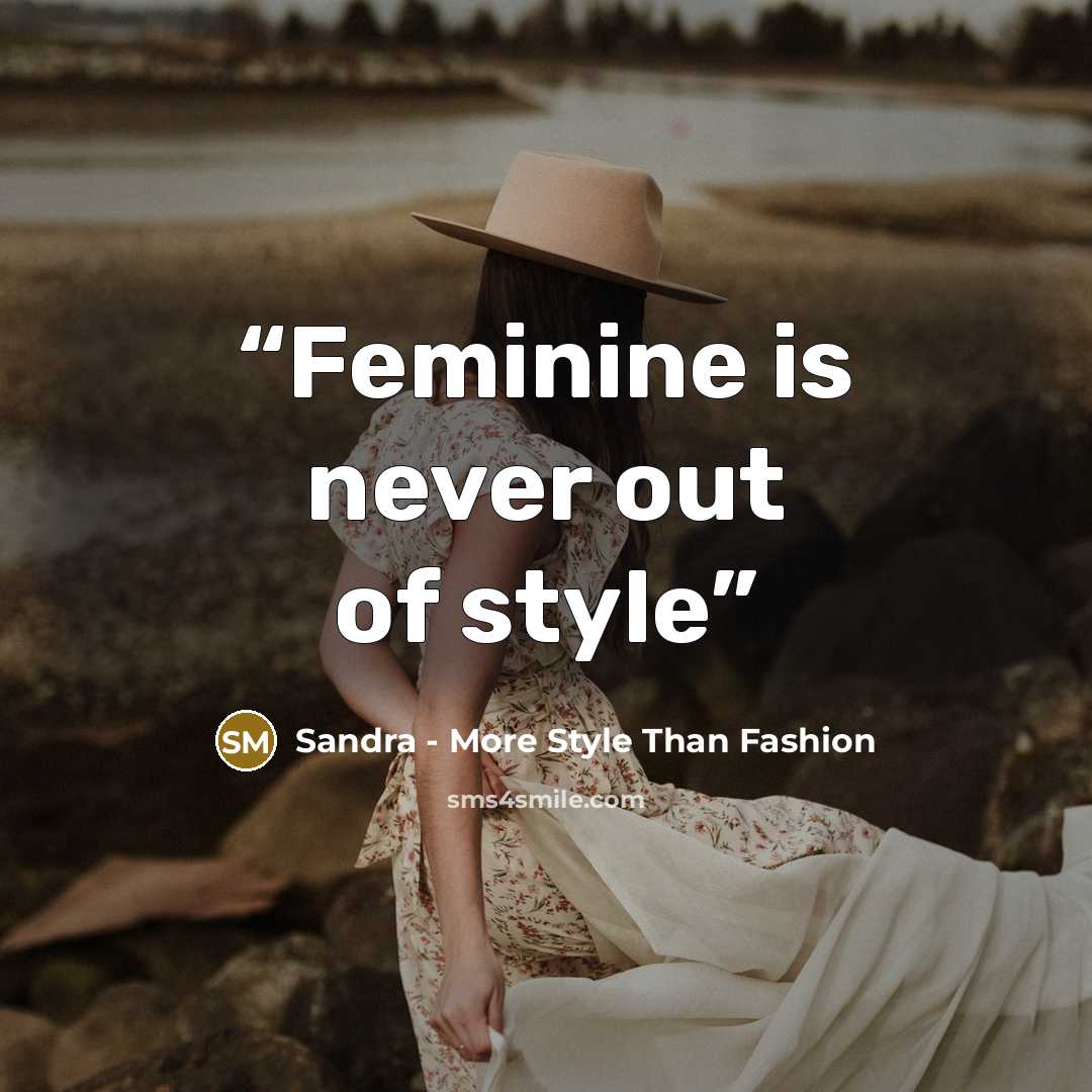 “Feminine is never out of style” quote by Sandra - More Style Than Fashion