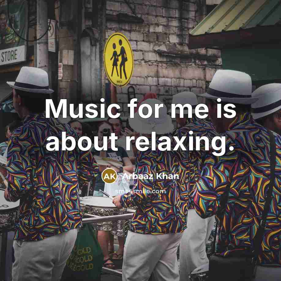 “Music for me is about relaxing.” quote by Arbaaz Khan