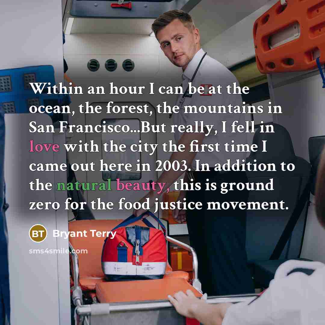 “Within an hour I can be at the ocean, the forest, the mountains in San Francisco...But really, I fell in love with the city the first time I came out here in 2003. In addition to the natural beauty, this is ground zero for the food justice movement.” quote by Bryant Terry