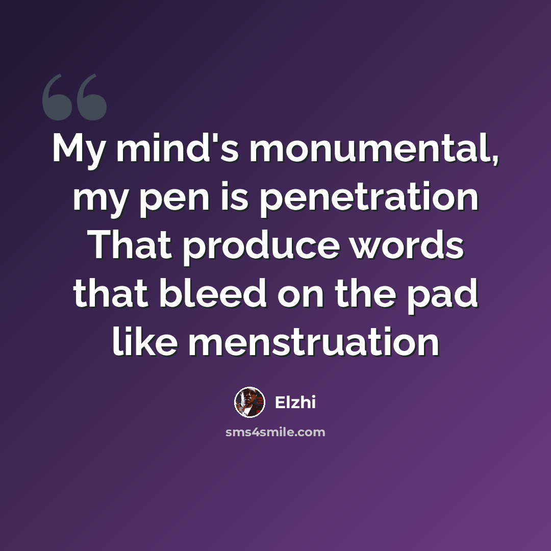 “My mind's monumental, my pen is penetration That produce words that bleed on the pad like menstruation” quote by Elzhi
