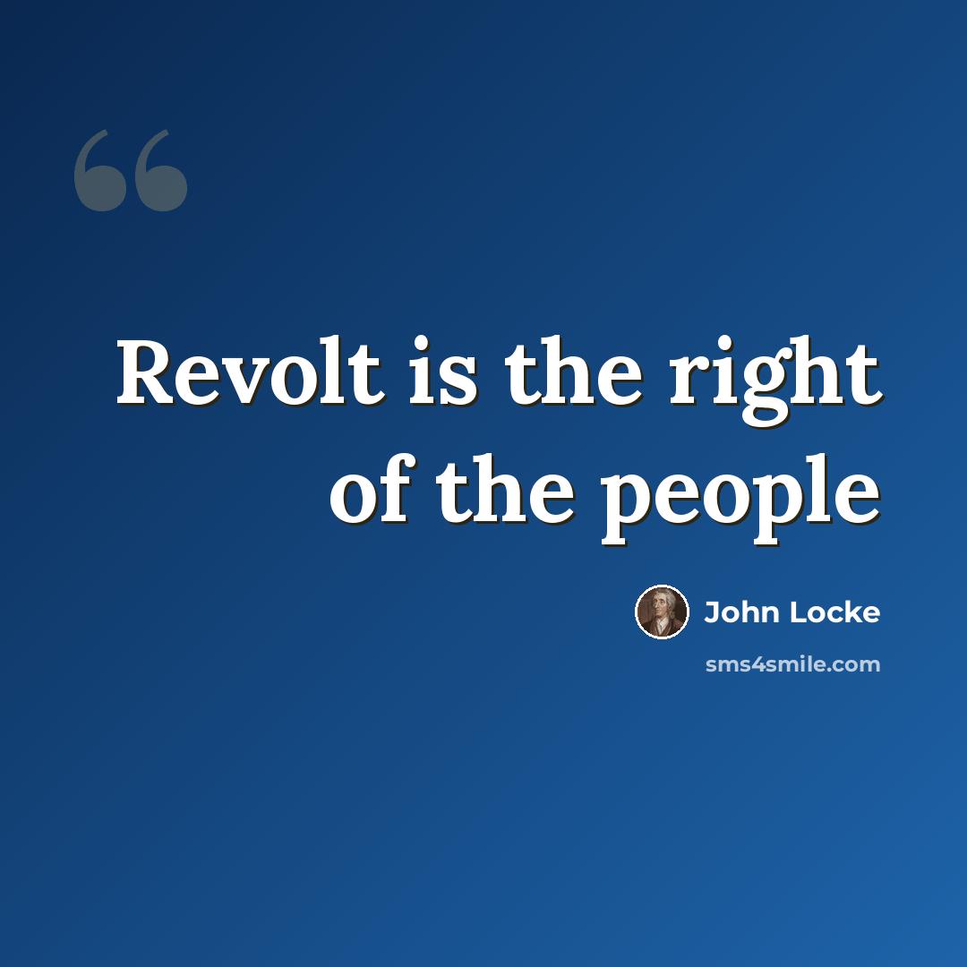 “Revolt is the right of the people” quote by John Locke