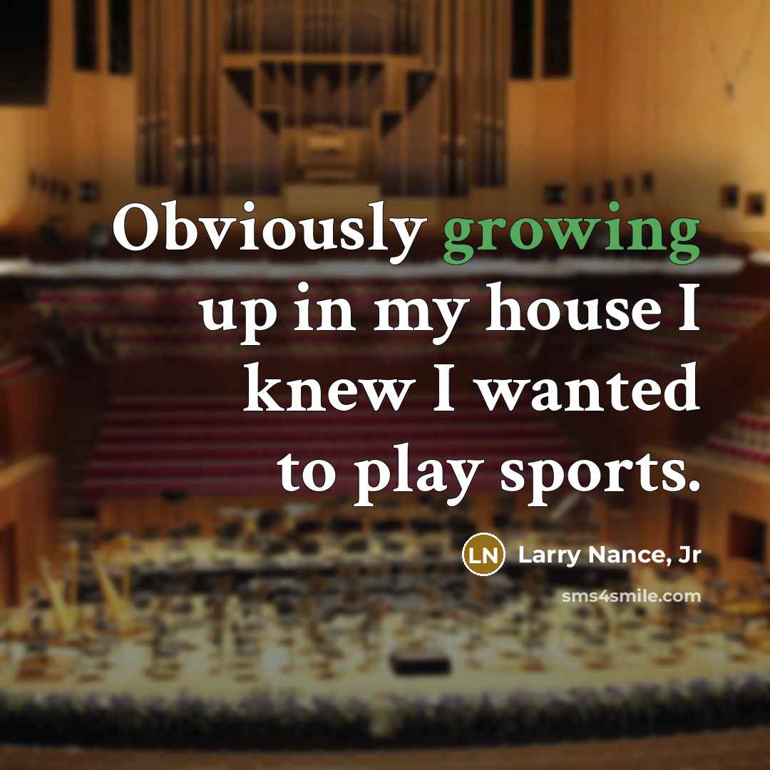 “Obviously growing up in my house I knew I wanted to play sports.” quote by Larry Nance, Jr