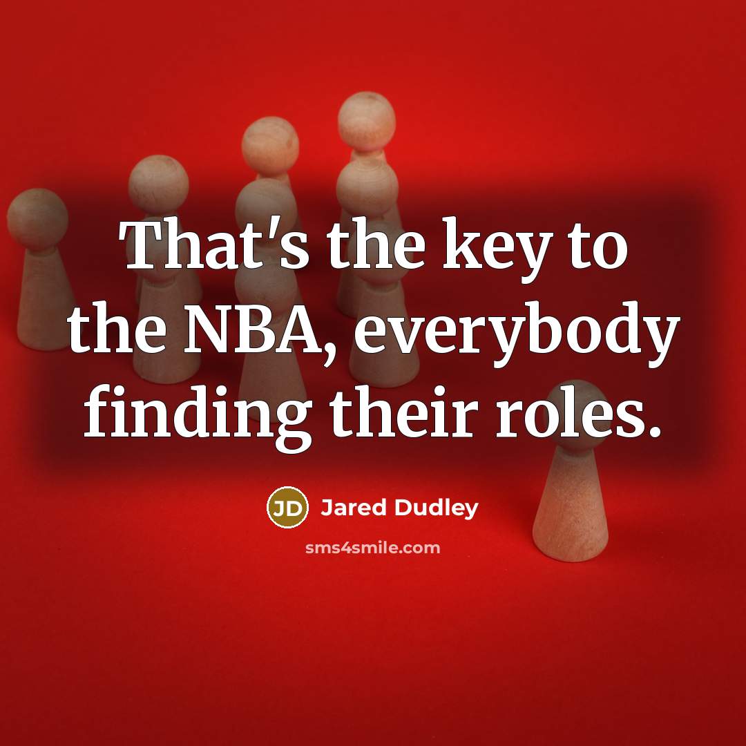 “That's the key to the NBA, everybody finding their roles.” quote by Jared Dudley