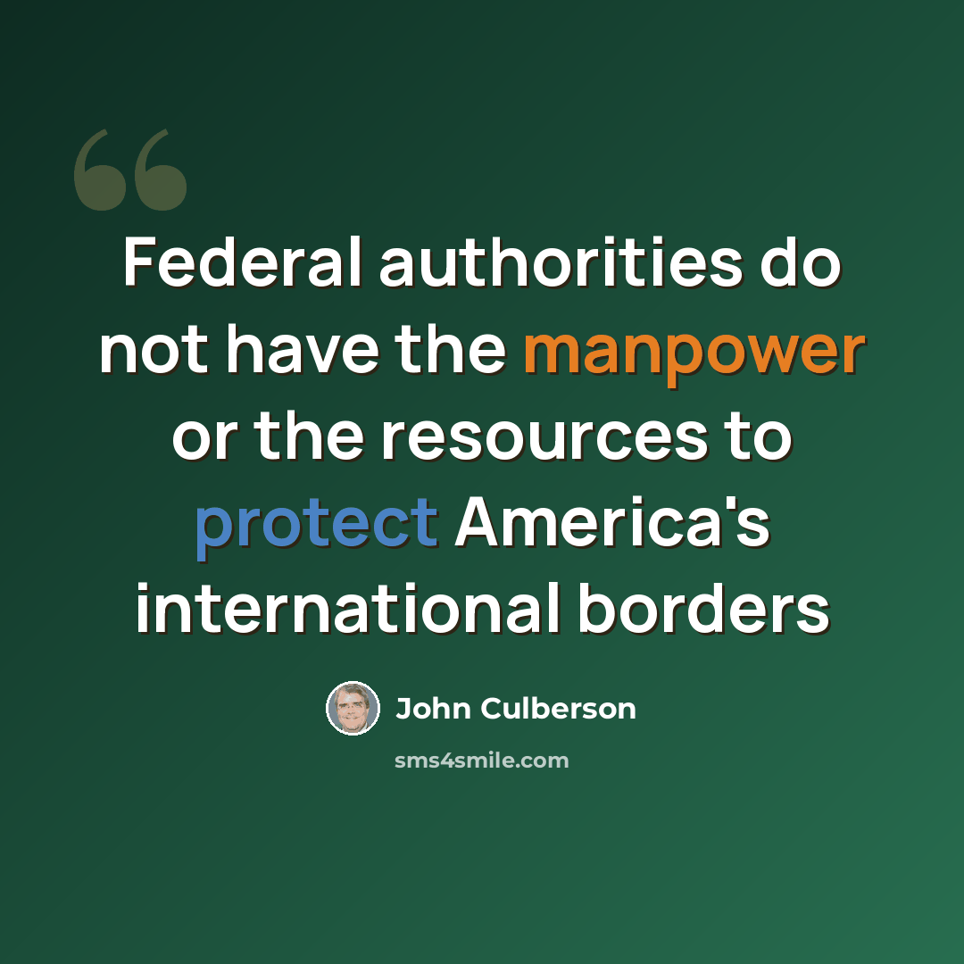 “Federal authorities do not have the manpower or the resources to protect America's international borders” quote by John Culberson