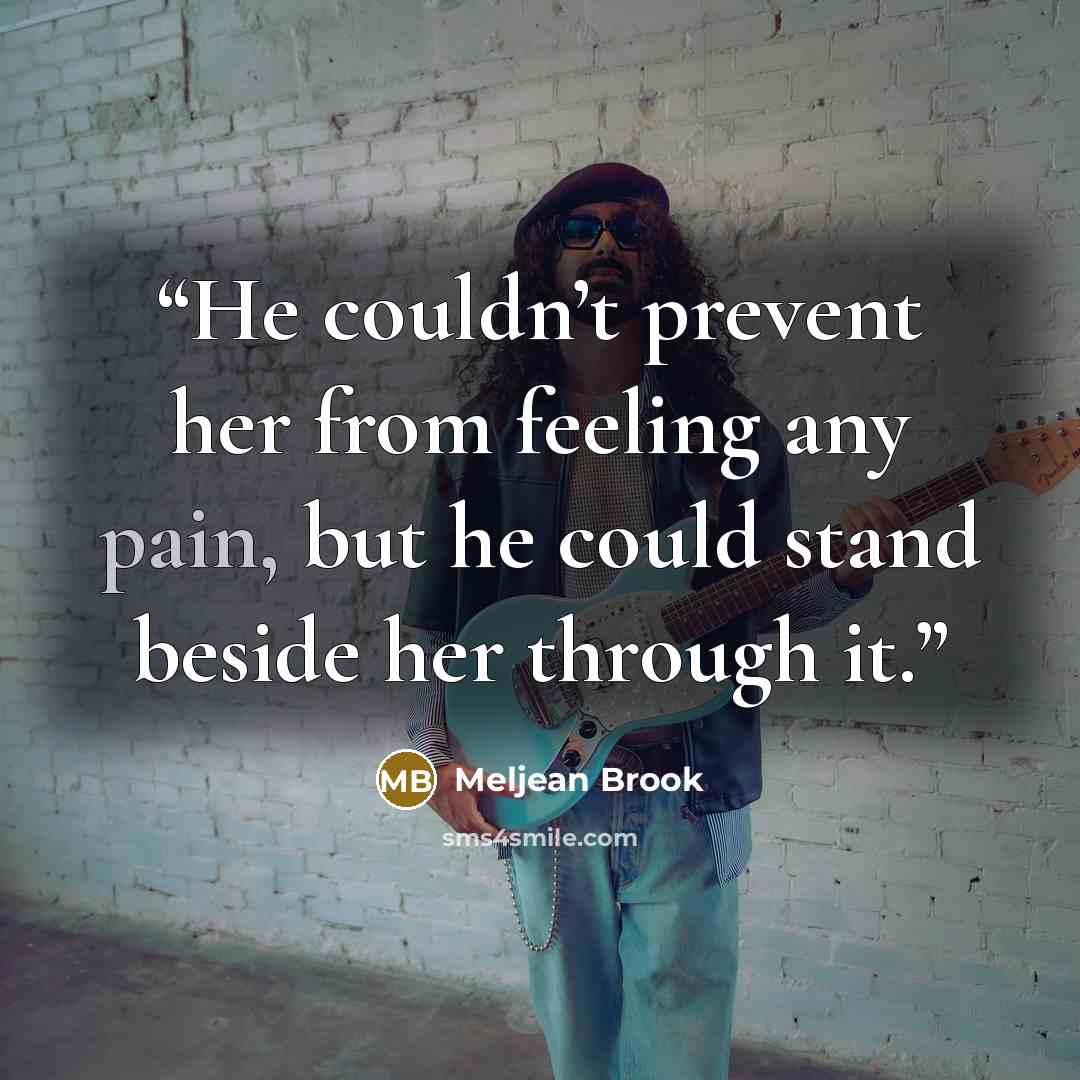“He couldn’t prevent her from feeling any pain, but he could stand beside her through it.” quote by Meljean Brook