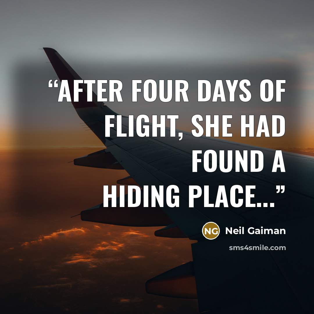 “After four days of flight, she had found a hiding place...” quote by Neil Gaiman