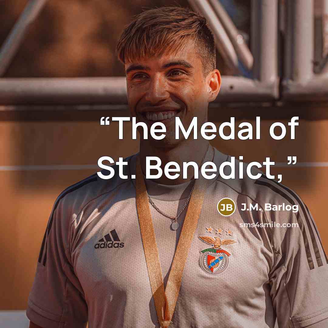 “The Medal of St. Benedict,” quote by J.M. Barlog