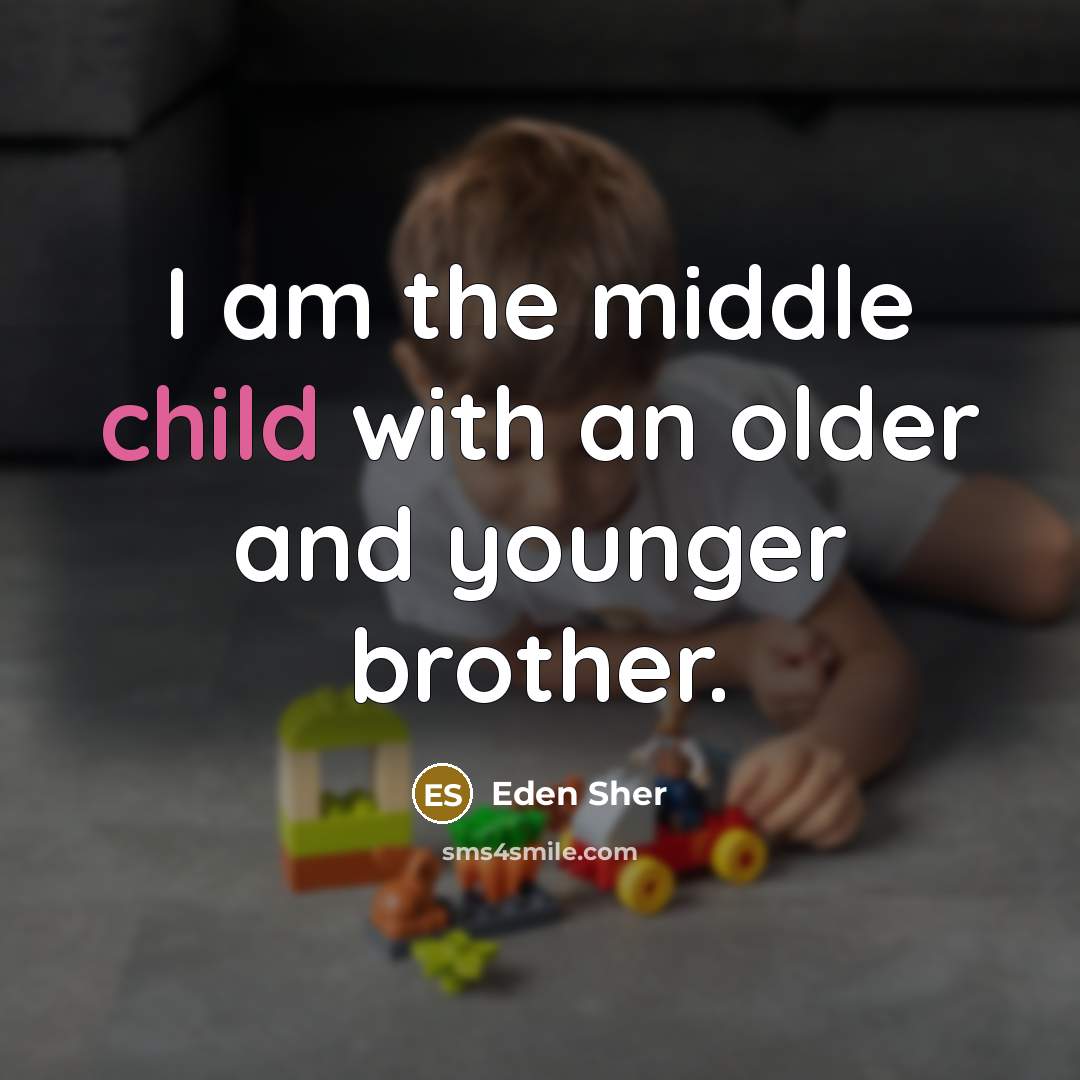 “I am the middle child with an older and younger brother.” quote by Eden Sher