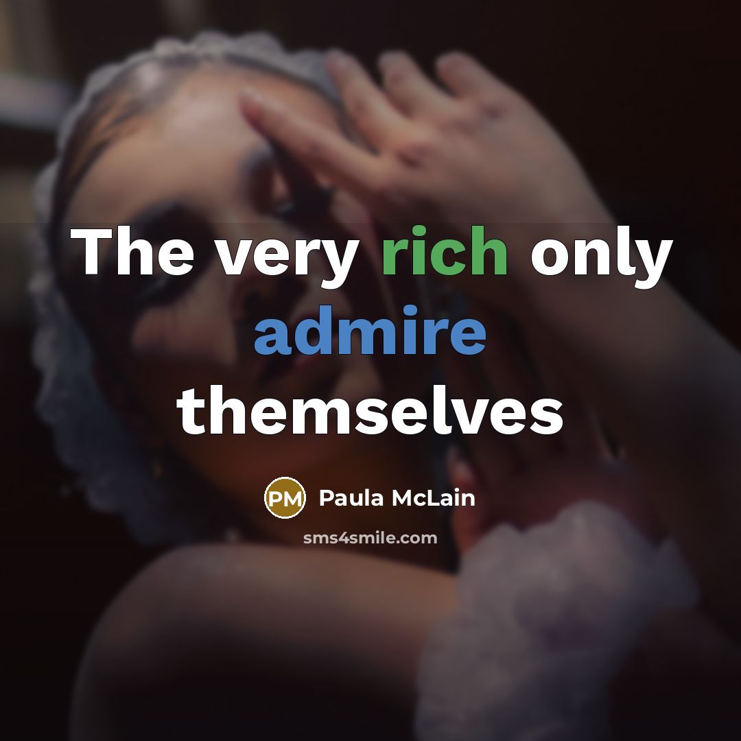 “The very rich only admire themselves” quote by Paula McLain
