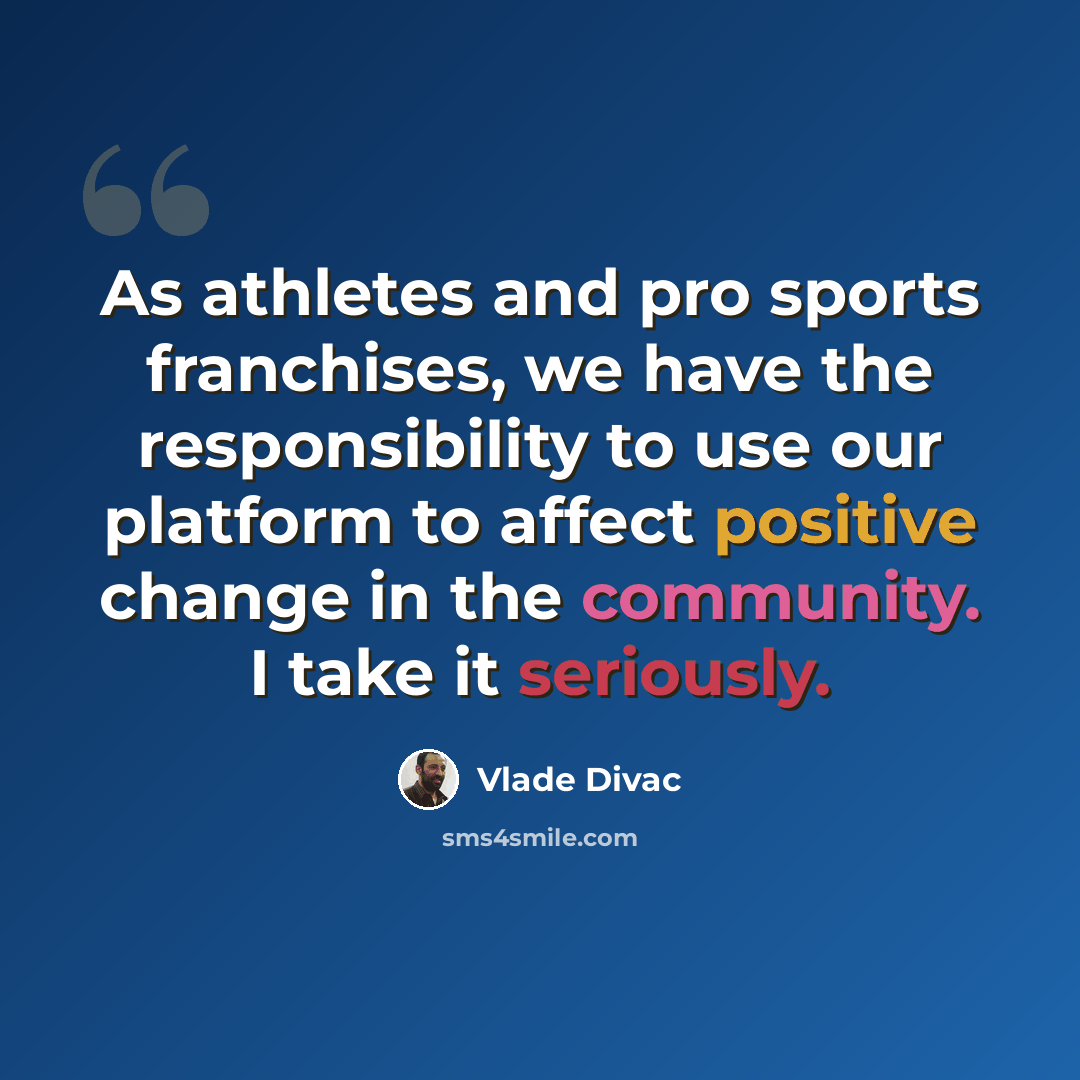 “As athletes and pro sports franchises, we have the responsibility to use our platform to affect positive change in the community. I take it seriously.” quote by Vlade Divac
