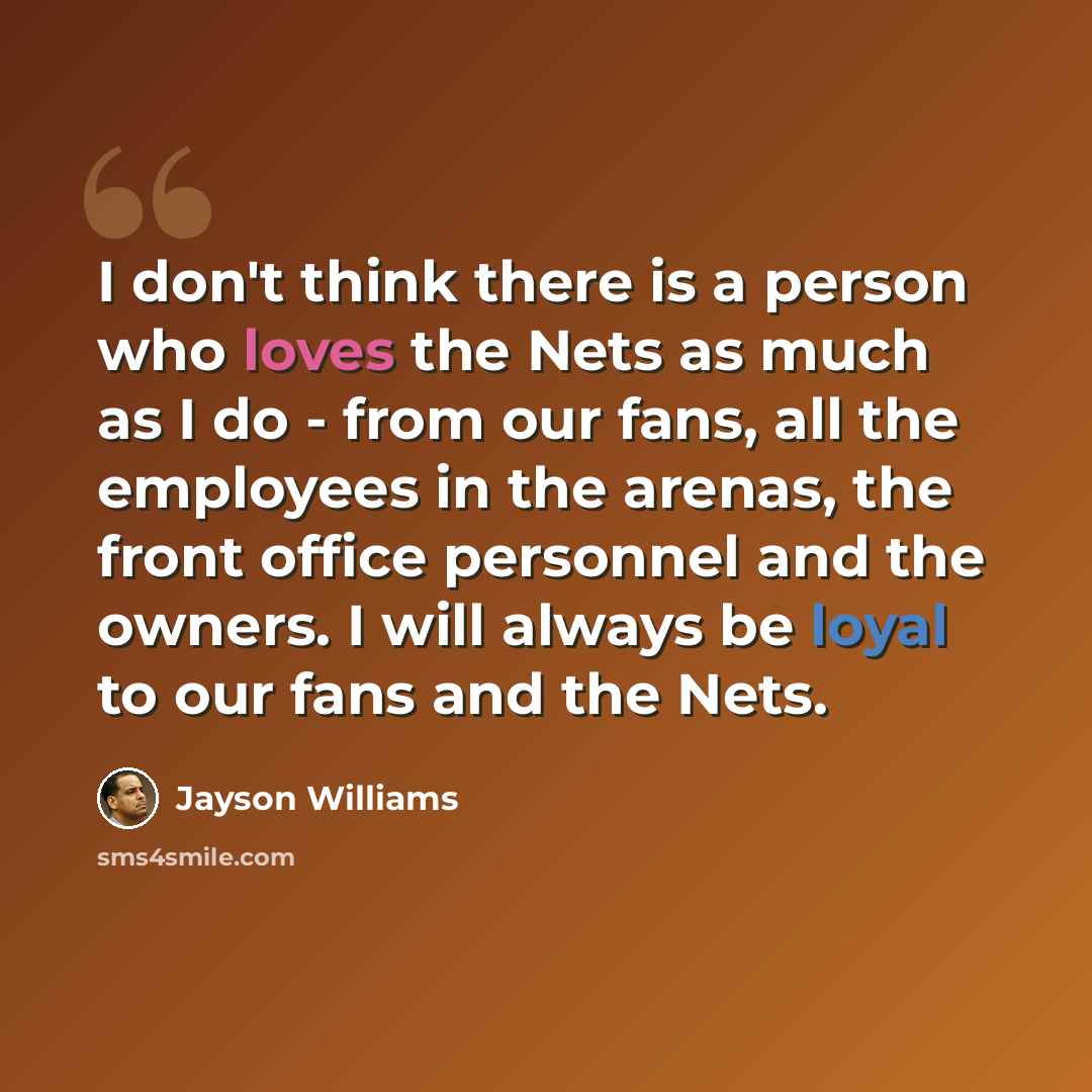 “I don't think there is a person who loves the Nets as much as I do - from our fans, all the employees in the arenas, the front office personnel and the owners. I will always be loyal to our fans and the Nets.” quote by Jayson Williams