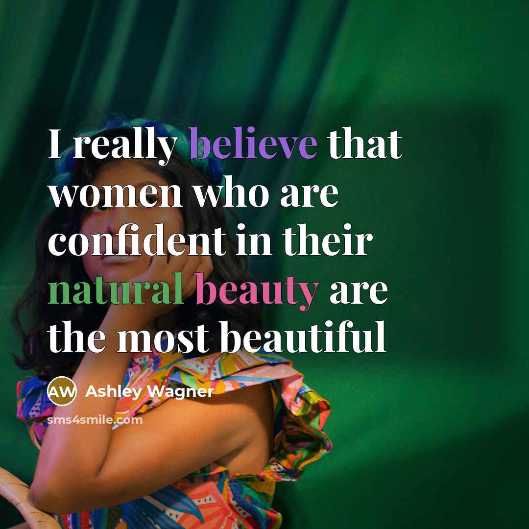 “I really believe that women who are confident in their natural beauty are the most beautiful” quote by Ashley Wagner
