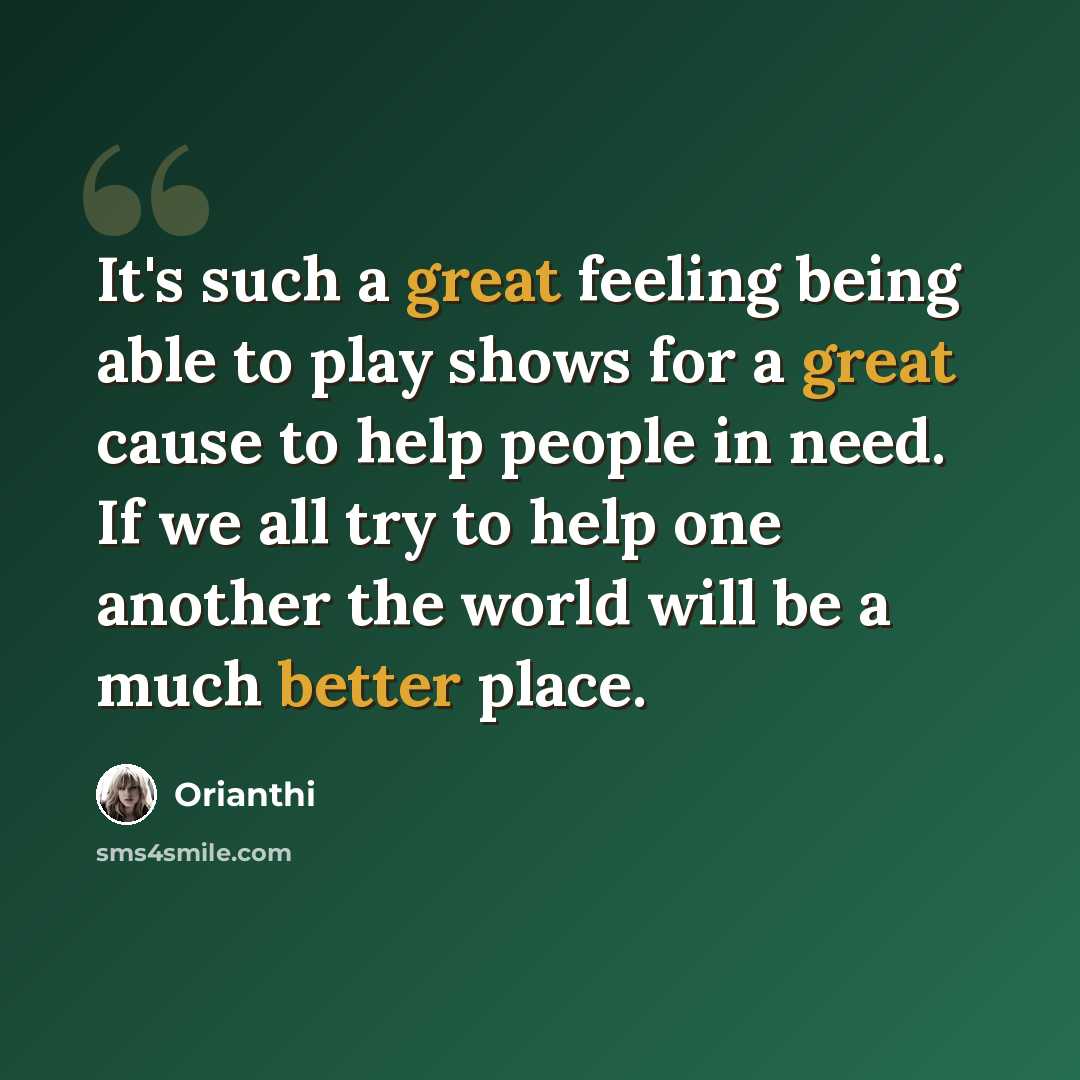 “It's such a great feeling being able to play shows for a great cause to help people in need. If we all try to help one another the world will be a much better place.” quote by Orianthi