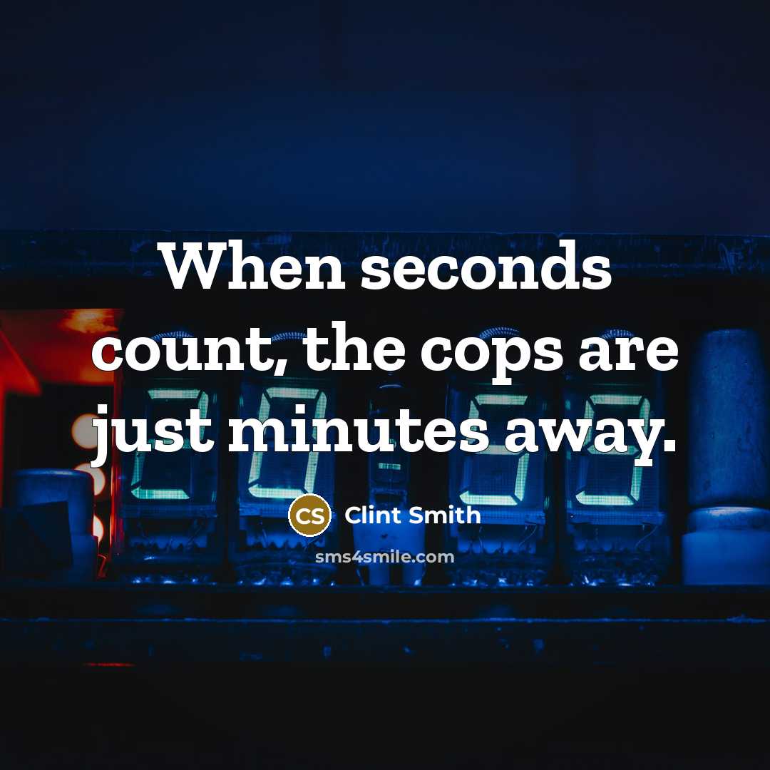 “When seconds count, the cops are just minutes away.” quote by Clint Smith