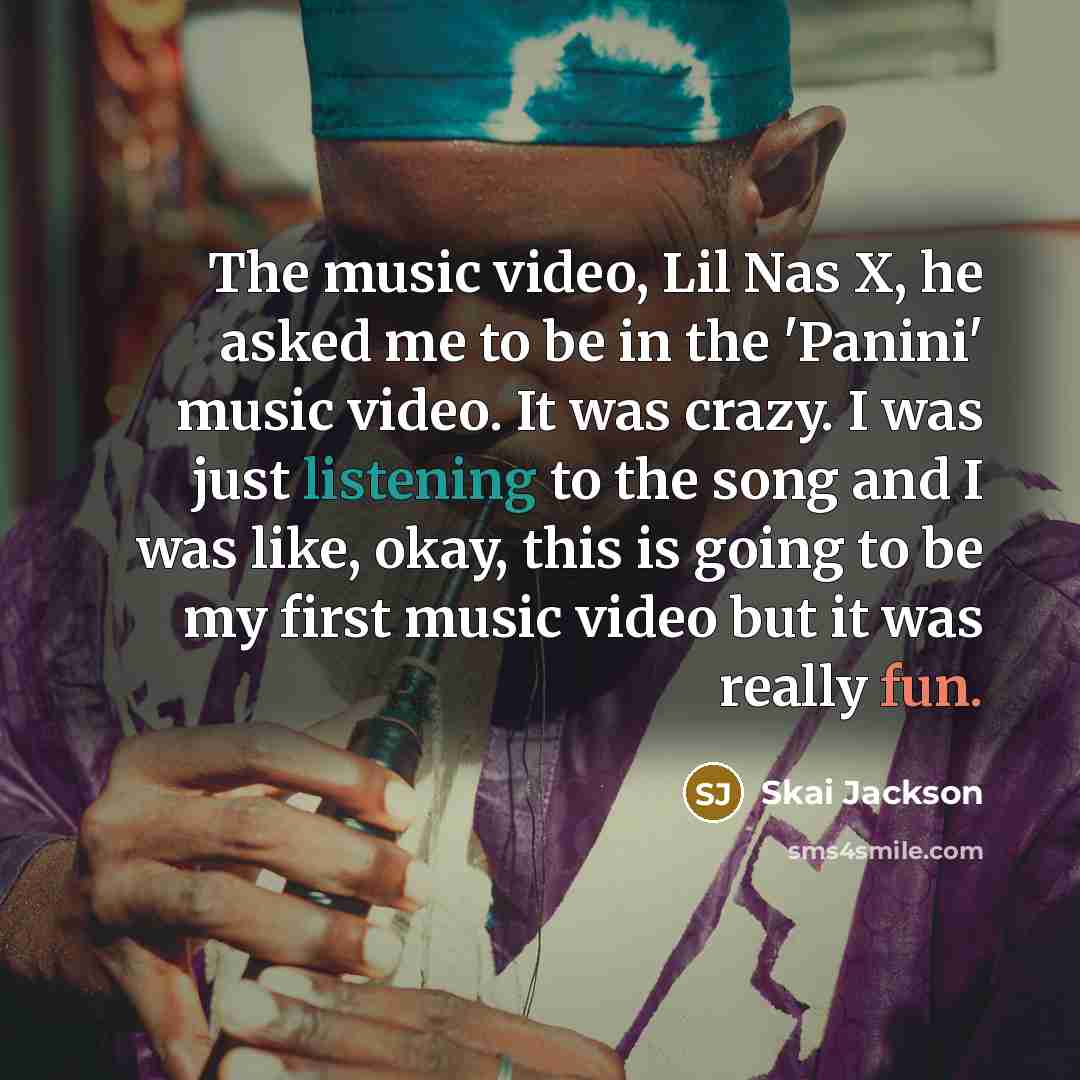 “The music video, Lil Nas X, he asked me to be in the 'Panini' music video. It was crazy. I was just listening to the song and I was like, okay, this is going to be my first music video but it was really fun.” quote by Skai Jackson