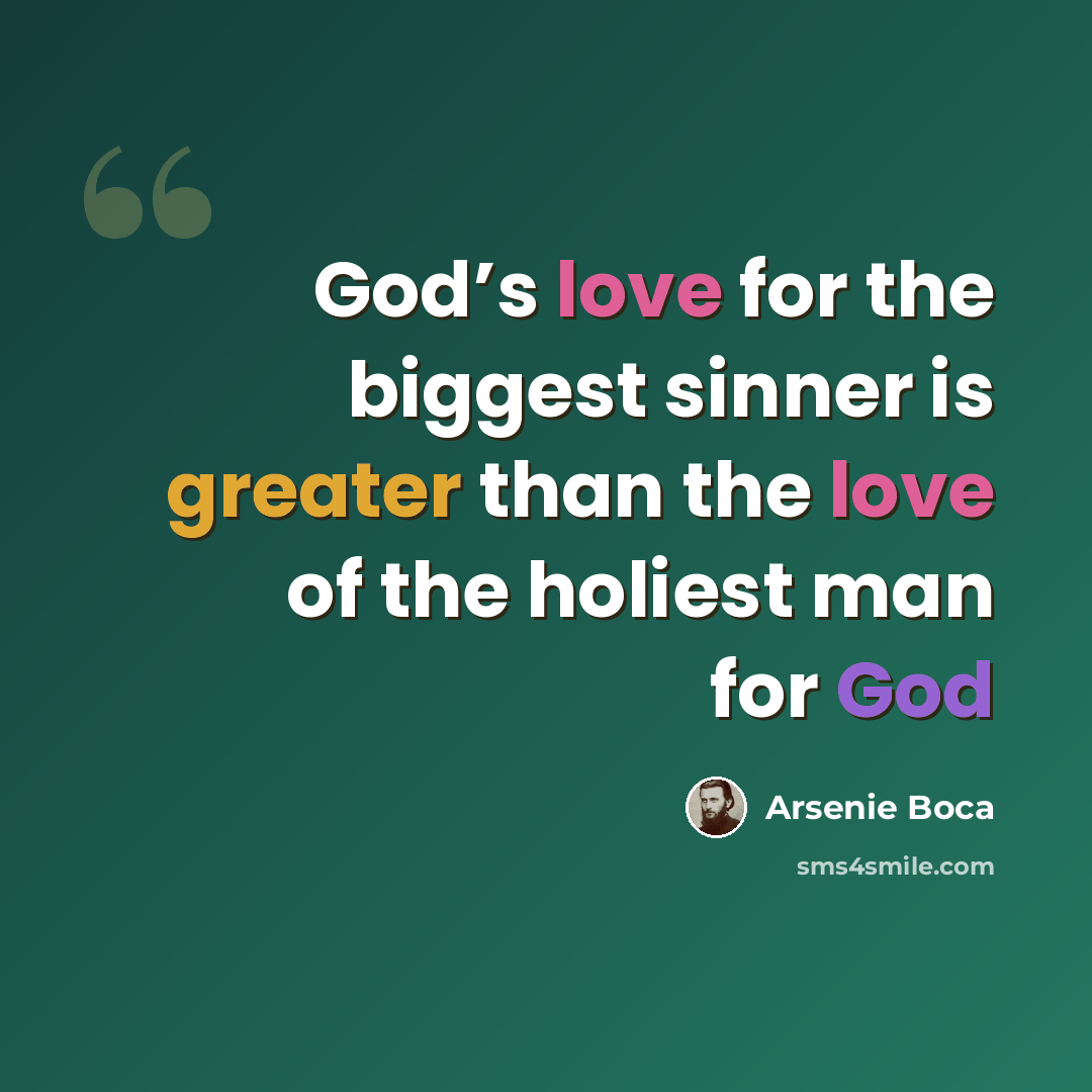 “God’s love for the biggest sinner is greater than the love of the holiest man for God” quote by Arsenie Boca
