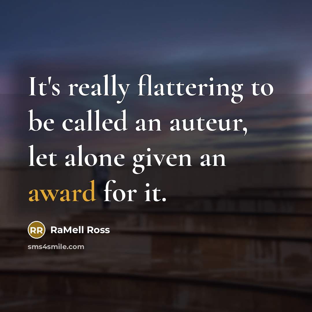 “It's really flattering to be called an auteur, let alone given an award for it.” quote by RaMell Ross