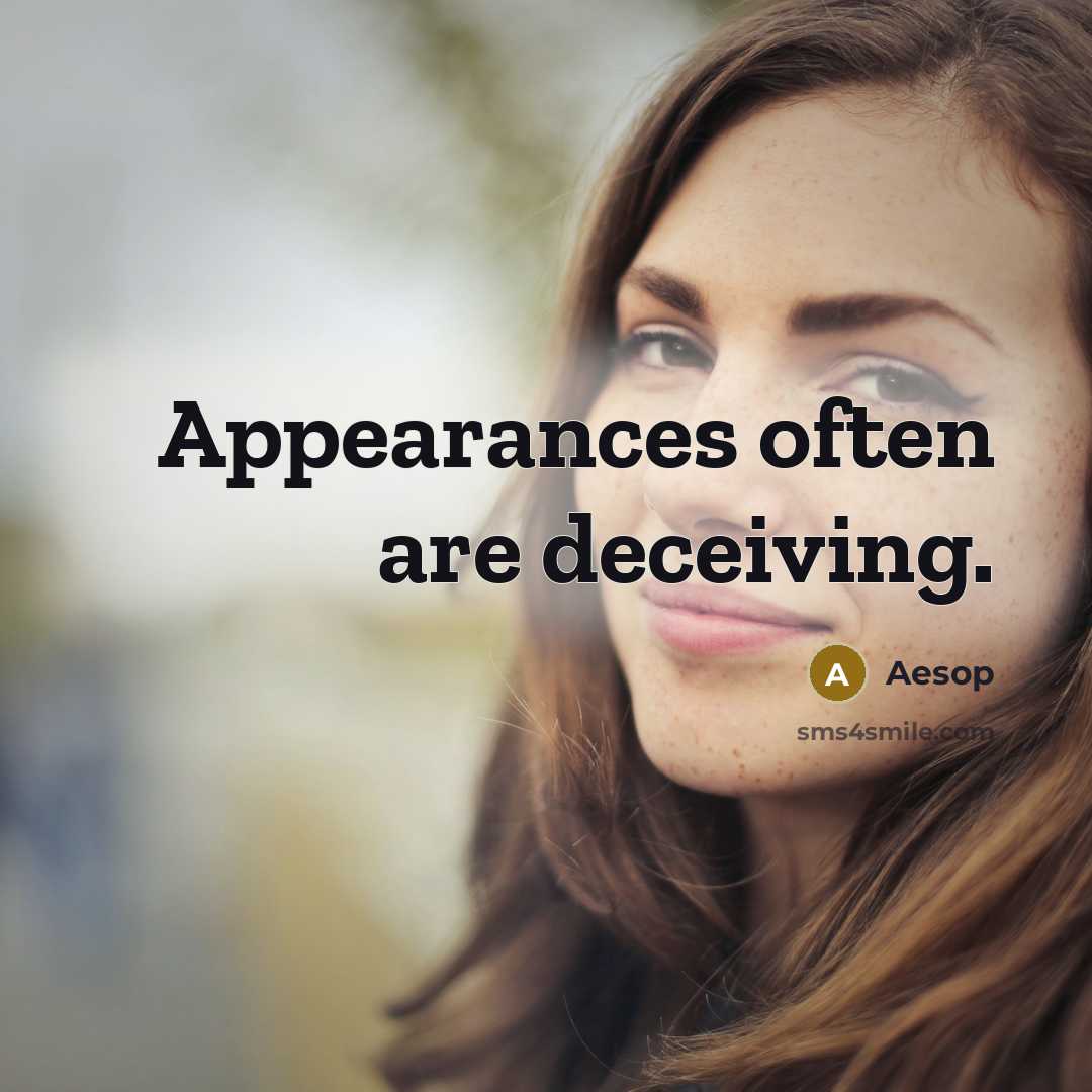 “Appearances often are deceiving.” quote by Aesop