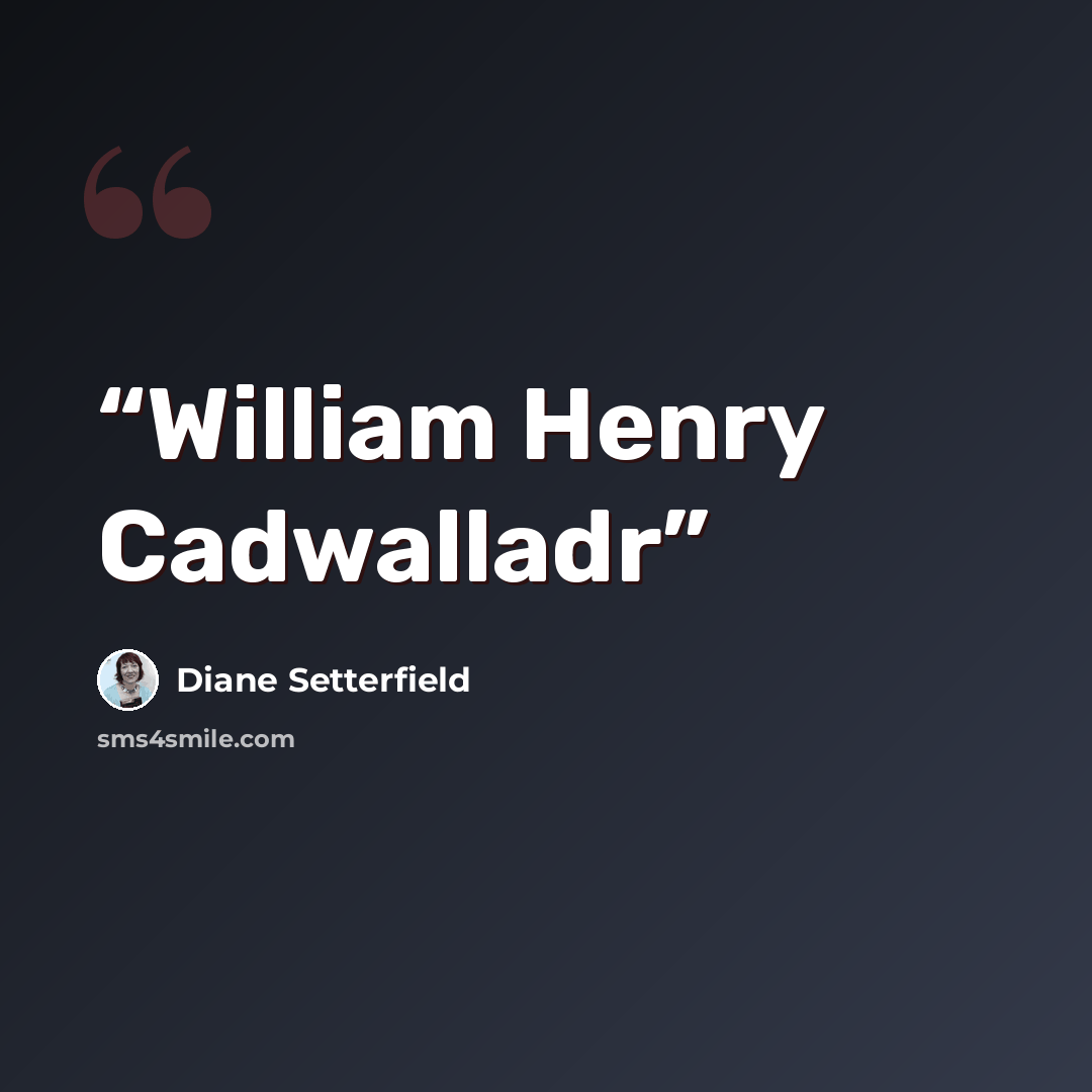 “William Henry Cadwalladr” quote by Diane Setterfield
