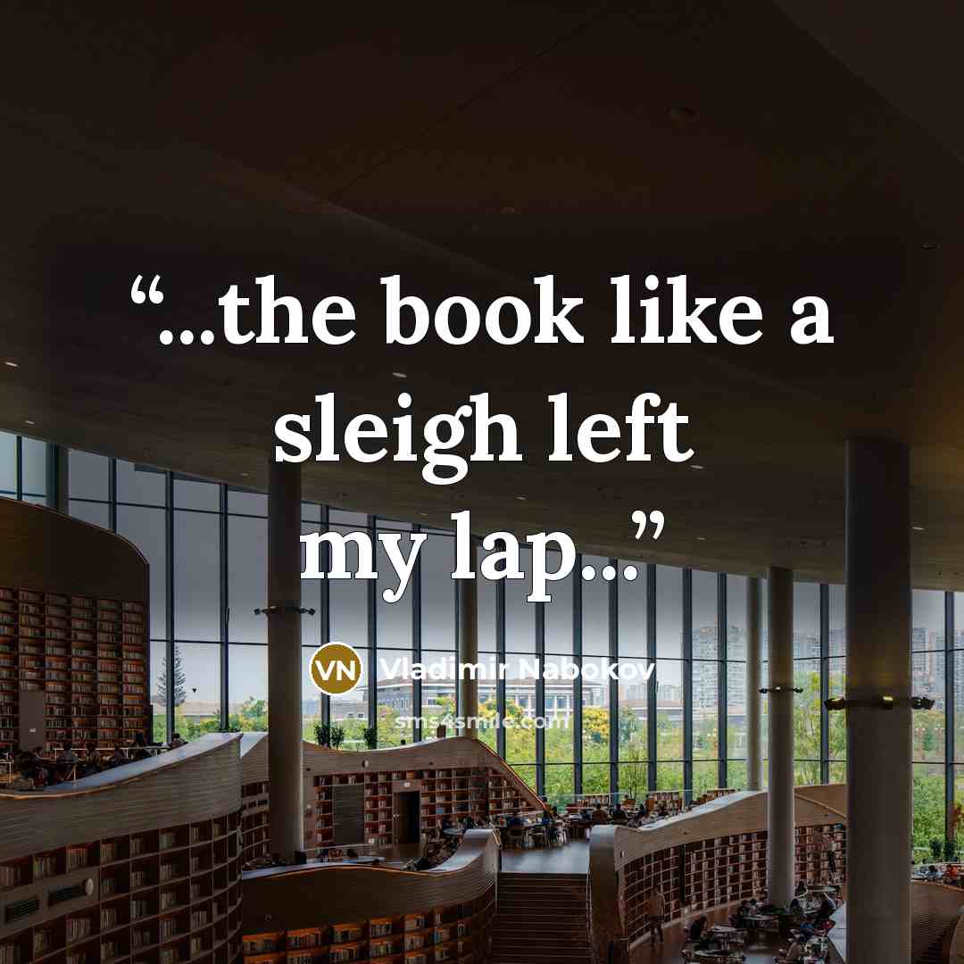 “...the book like a sleigh left my lap...” quote by Vladimir Nabokov