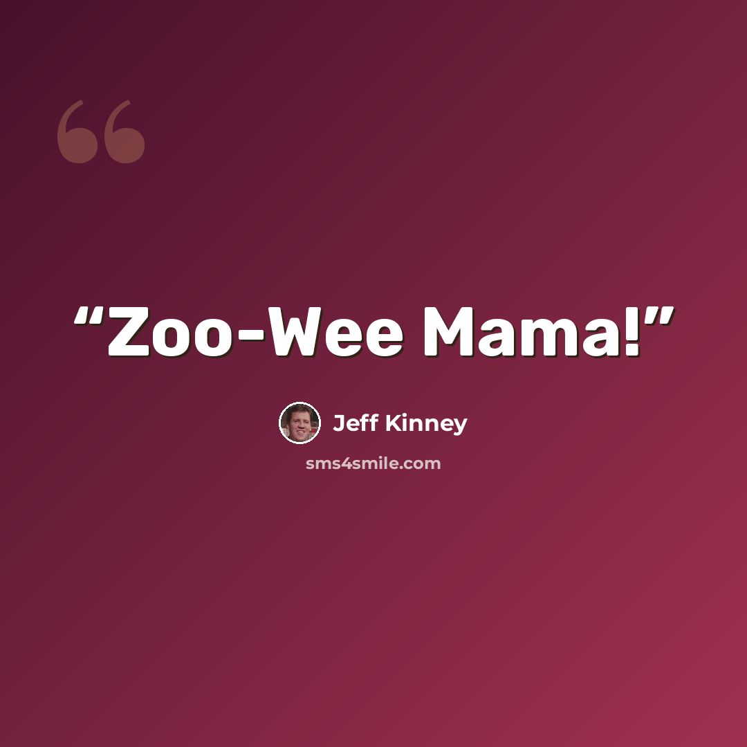 “Zoo-Wee Mama!” quote by Jeff Kinney