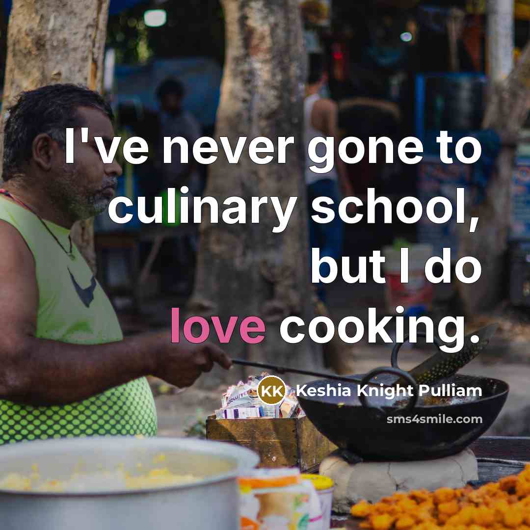 “I've never gone to culinary school, but I do love cooking.” quote by Keshia Knight Pulliam