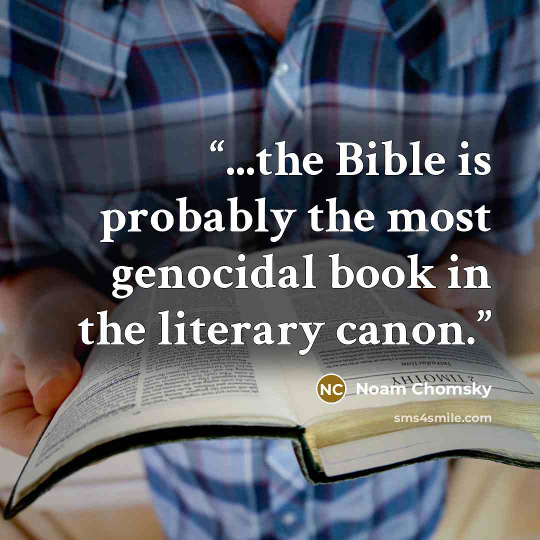 “...the Bible is probably the most genocidal book in the literary canon.” quote by Noam Chomsky