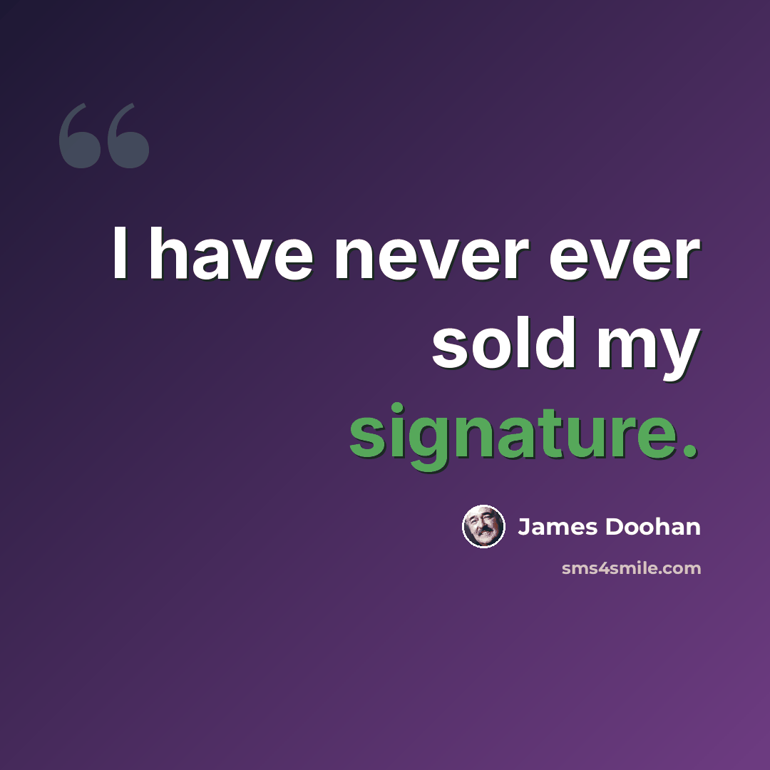 “I have never ever sold my signature.” quote by James Doohan