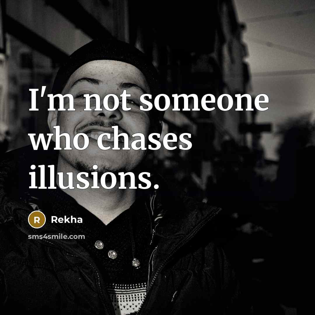 “I'm not someone who chases illusions.” quote by Rekha